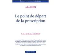 Le point de départ de la prescription Julie Klein (Auteur), Nicolas Molfessis (Préface)
