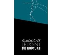 Le point de rupture Agatha Christie (Auteur), Gérald Sibleyras (Traduction), Sylvie Perez (Traduction)