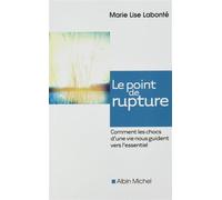 Le Point de rupture Comment les chocs d'une vie nous guident vers l'essentiel - Marie Lise Labonté - Albin Michel - broché - Guide