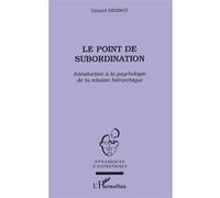 Gérard Hernot – Le point de subordination – Intro. à la psychologie de la relation hiérarchique