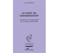 Gérard Hernot – Le point de subordination – Intro. à la psychologie de la relation hiérarchique