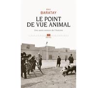 Le Point de vue animal Une autre version de l'histoire - Éric Baratay - Seuil - broché - Essai