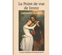 Le Point de vue de Jenny: La muse obsédante de Gérard de Nerval