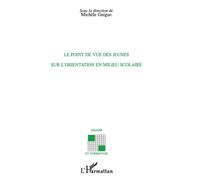 Le point de vue des jeunes sur l'orientation en milieu scolaire - Michèle Guigue - L'harmattan - broché - Etude