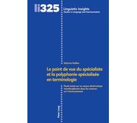 Le point de vue du spécialiste et la polyphonie spécialisée en terminologie: Étude basée sur un corpus diachronique interdisciplinaire dans les sciences sur l'environnement