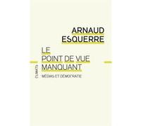 Le Point de vue manquant Arnaud Esquerre (Auteur)