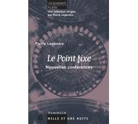 Le Point fixe Nouvelles conférences - Pierre Legendre - Mille Et Une Nuits - broché - Essai