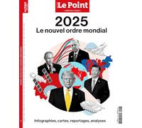 Le Point HS Géopolitique n° 7 : 2025 Le nouvel ordre mondial - janvier-mars 2025