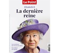 Le Point HS N°6 : Elizabeth II - La dernière Reine - mai/juin 2022 Mai-Juin 2022, Hors-Série - Collectif - Le Point - broché - Revue