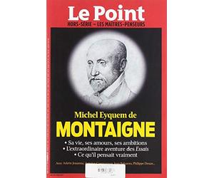 Le Point les Maitres Penseurs N 25 Montaigne - Mai 2019