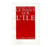 Le point sur l'île - Frédéric Musso - Table ronde - broché - Livre
