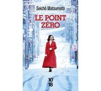 Le point zéro Seicho Matsumoto (Auteur), Dominique Sylvain (Traduction), Franck Sylvain (Traduction)