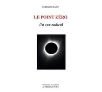 Le point zéro: Un zen radical