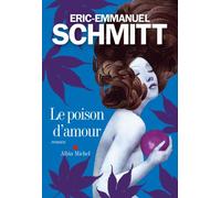 Le Poison d'amour - Éric-Emmanuel Schmitt - Albin Michel - broché - Roman