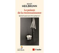 Le poison de la reconnaissance - Benoît Heilbrunn - L'aube Eds De - broché - Essai