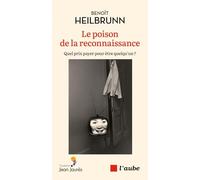 Le poison de la reconnaissance: Quel prix payer pour être quelqu'un ?