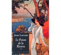 Le Poison de la Riviera Jean Lorrain (Auteur), Thibaut D' Anthonay (Edité par)