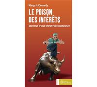 Le poison des intérêts Sortons d'une imposture ruineuse - Margrit Kennedy - Yves Michel Eds - broché - Etude