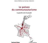 Anne-Hélène Le Cornec Ubertini – Le poison du communautarisme: La gauche sans le peuple – Broché