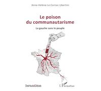 Anne-Hélène Le Cornec Ubertini – Le poison du communautarisme: La gauche sans le peuple – Broché