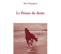 Le Poison du doute - Rose Pequignot - L'harmattan - broché - Roman