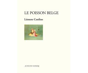 Le Poisson belge - Léonore Confino - Actes Sud-Papiers - broché - Théâtre