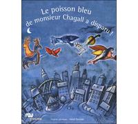 Le poisson bleu de monsieur chagall a disparu ! - LEVEQUE VALERIE / GOURDET HERVE - Reunion Des Musees Nationaux - relié - Document jeunesse