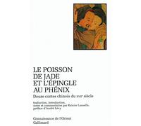 Le Poisson de jade et l'épingle au phénix - Douze contes chinois du XVIIᵉ siècle - Anonyme - Gallimard - Livre