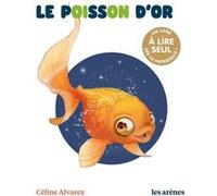 Le Poisson d'or Céline Alvarez (Auteur), Julie Machado (Illustration)