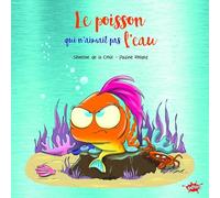 Le poisson qui n'aimait pas l'eau - Collector