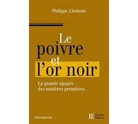 Le Poivre Et L'or Noir - L'extraordinaire Épopée Des Matières Premières