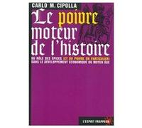 Le poivre, moteur de l’histoire - ou comment réécrire l'histoire avec un présupposé universel Carlo Cipolla (Auteur)