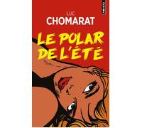 Le Polar de l'été - Luc Chomarat - Points - Poche - Roman