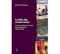 Le polar des années noires: Le récit policier français sous influences (1940-1944)