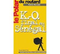 Le Polar du routard K.-O. final au sénégal Patrick Mercado (Auteur)