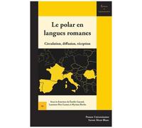Le Polar En Langues Romanes - Circulation, Diffusion, Réception