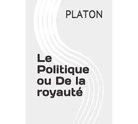 Le Politique ou De la royauté