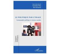 Le Politique Par L'image - Iconographie Politique Et Sciences Sociales