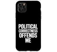 Le politiquement Correct m'offense Coque pour iPhone 11 Pro Max