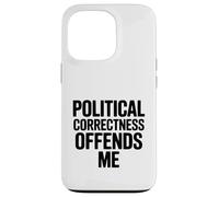 Le politiquement Correct m'offense Coque pour iPhone 13 Pro