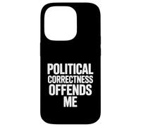 Le politiquement Correct m'offense Coque pour iPhone 14 Pro