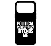 Le politiquement Correct m'offense Coque pour iPhone 17 Pro Max