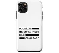 Le politiquement Correct Tue la démocratie (liberté d'expression) Coque pour iPhone 11 Pro Max