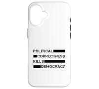 Le politiquement Correct Tue la démocratie (liberté d'expression) Coque pour iPhone 16