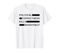 Le politiquement Correct Tue la démocratie (liberté d'expression) T-Shirt