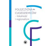 Le polonais pour les étrangers - Lokalität und Regionalismus (Literatur und Geisteswissenschaften auf Polnisch)