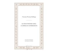 Le Polythéisme grec à l'épreuve d'Hérodote - Vinciane Pirenne-Delforge - Belles Lettres - broché - Essai