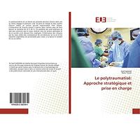 Le polytraumatisé: Approche stratégique et prise en charge