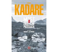 Le pont aux trois travées - Ismail Kadare (Literatur, Roman auf Polnisch)