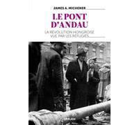 Le Pont D'Andau La révolution hongroise racontée par les réfugiés - James Albert Michener - Omblage - broché - Récit